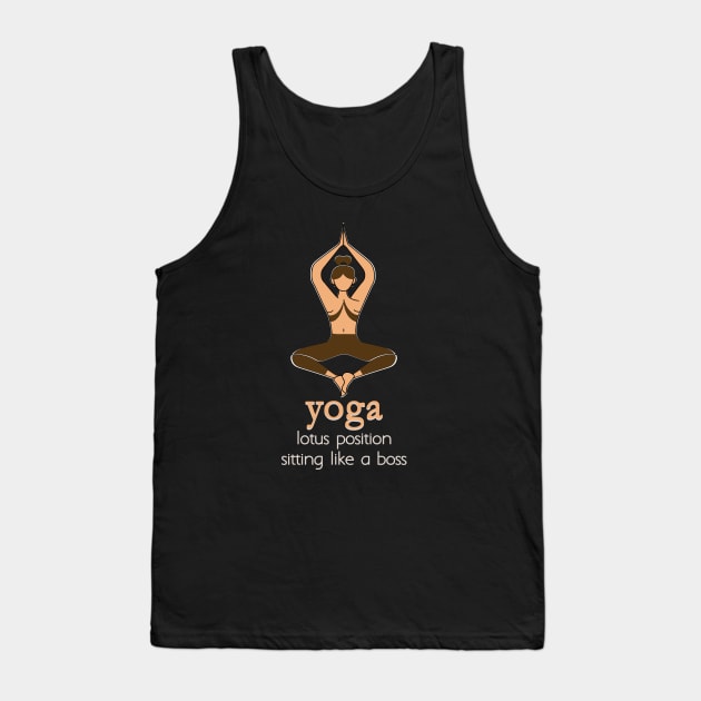 YOGA - Lotus position sitting like a boss Tank Top by Fashioned by You, Created by Me A.zed